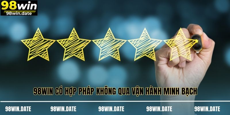98WIN có hợp pháp không qua vận hành minh bạch