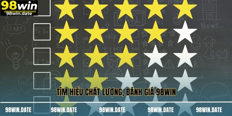 Tìm hiểu chất lượng, đánh giá 98WIN