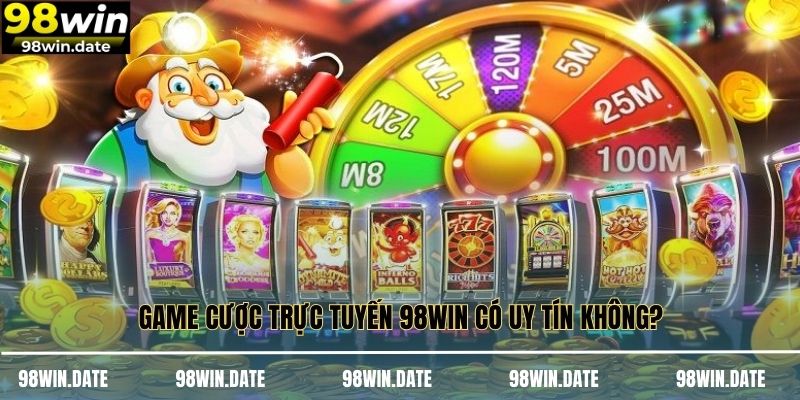 Game cược trực tuyến 98WIN có uy tín không? Game cược trực tuyến 98WIN có uy tín không?
