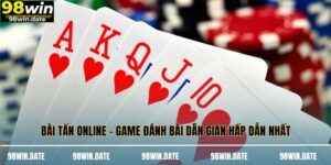 Bài Tấn Online - Game Đánh Bài Dân Gian Hấp Dẫn Nhất
