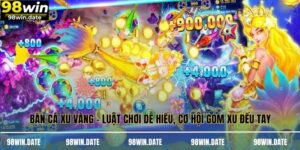 Bắn Cá Xu Vàng - Luật Chơi Dễ Hiểu, Cơ Hội Gom Xu Đều Tay