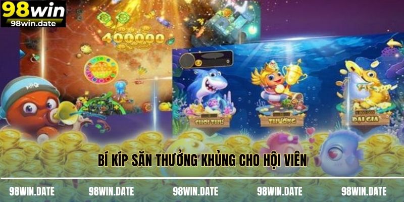 Bí kíp săn thưởng khủng cho hội viên Bí kíp săn thưởng khủng cho hội viên