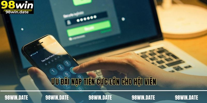 Ưu đãi nạp tiền cực lớn cho hội viên Ưu đãi nạp tiền cực lớn cho hội viên