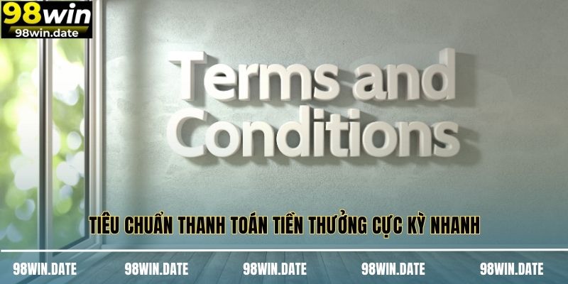 Tiêu chuẩn thanh toán tiền thưởng cực kỳ nhanh