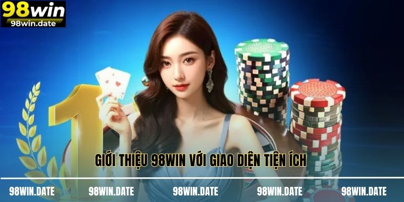 Giới thiệu 98WIN với giao diện tiện ích 