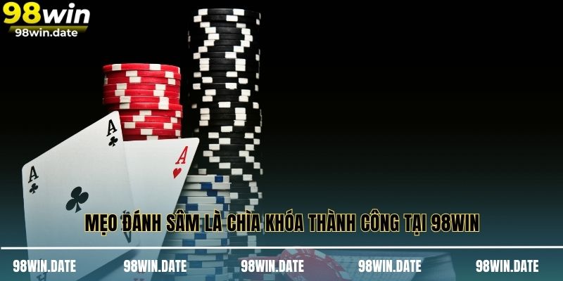 Mẹo đánh sâm là chìa khóa thành công tại 98WIN