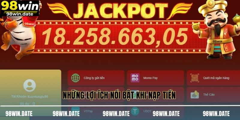 Những lợi ích nổi bật khi nạp tiền Những lợi ích nổi bật khi nạp tiền