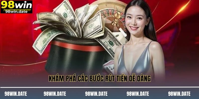 Khám phá các bước rút tiền dễ dàng Khám phá các bước rút tiền dễ dàng