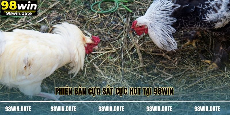 Phiên bản cựa sắt cực hot tại 98WIN Phiên bản cựa sắt cực hot tại 98WIN