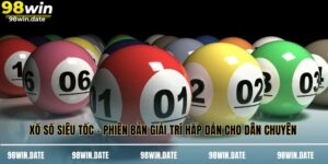 Xổ Số Siêu Tốc - Phiên Bản Giải Trí Hấp Dẫn Cho Dân Chuyên 