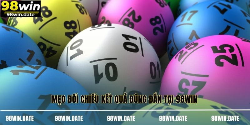 Mẹo đối chiếu kết quả đúng đắn tại 98WIN 